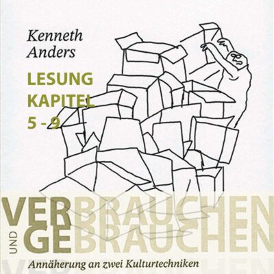 Verbrauchen und Gebrauchen Teil 2 - gelesen vom Autor Kenneth Anders