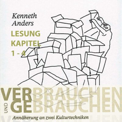Verbrauchen und Gebrauchen Teil 1 - gelesen vom Autor Kenneth Anders