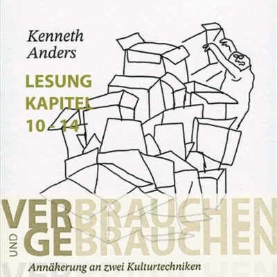 Verbrauchen und Gebrauchen Teil 3 - gelesen vom Autor Kenneth Anders