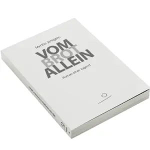»Vom Brot allein« Roman einer Jugend, Myrthe Jentgens